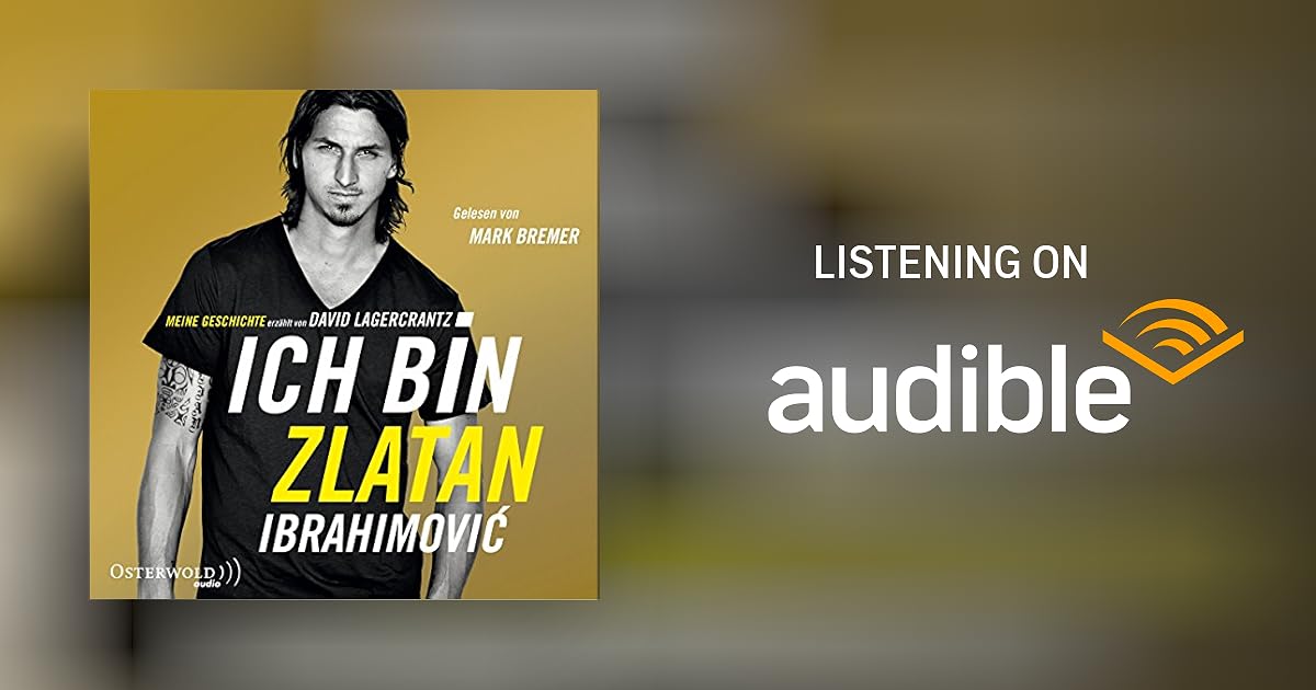 Ich bin Zlatan by Zlatan Ibrahimovic - Audiobook - Audible.com.au